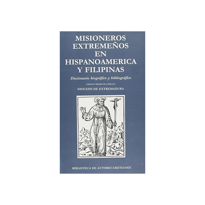 Misioneros extremeños en Hispanoamérica y Filipinas. Diccionario biográfico y bibliográfico